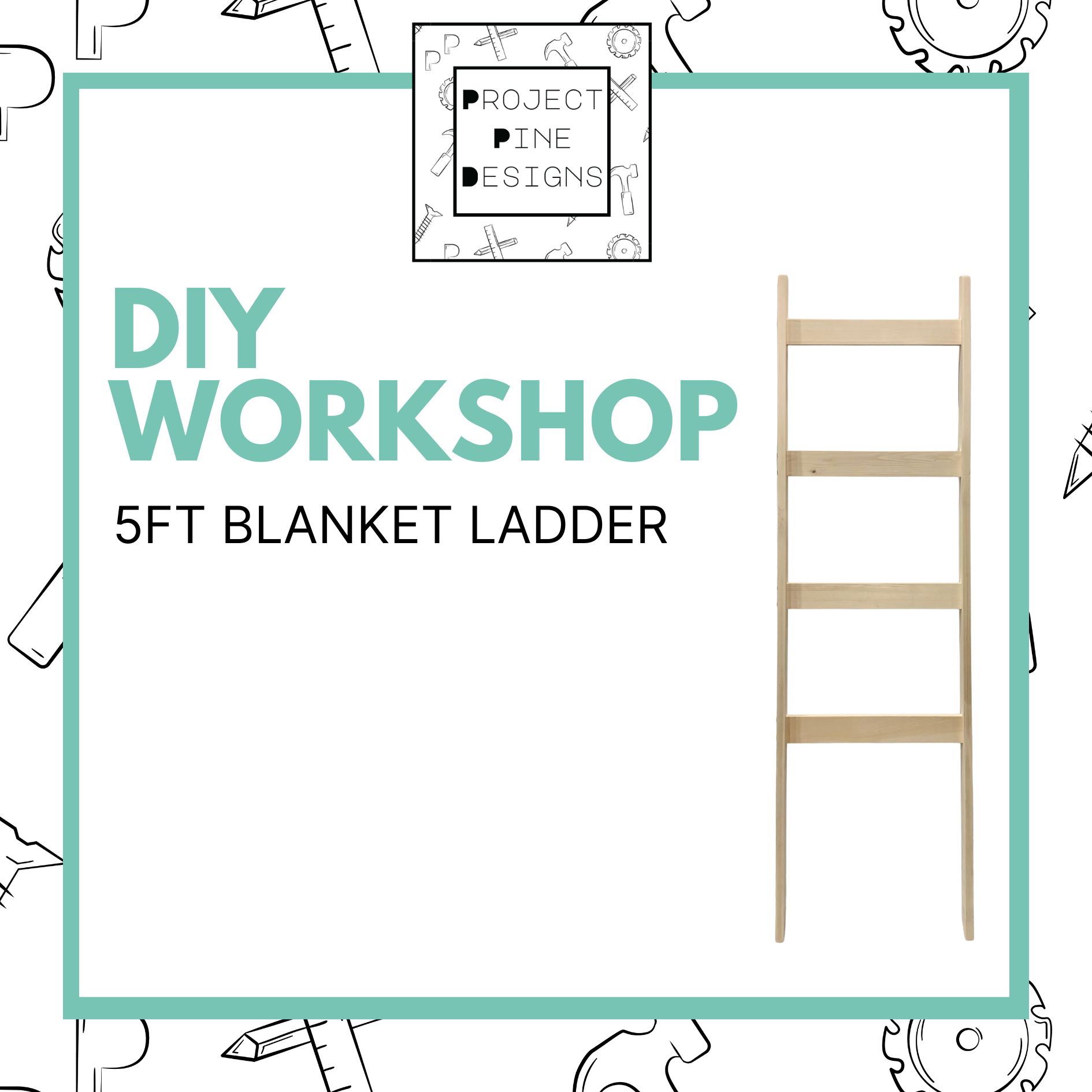 DIY Workshop: 5ft Blanket Ladder - Coming Soon!