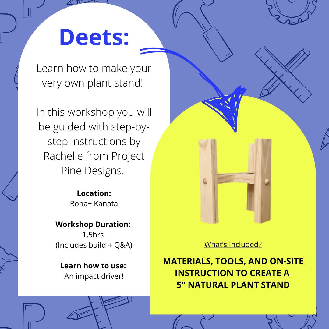 Learn how to make your very own plant stand. In this workshop you will be guided with step-by-step instructions by Rachelle from Project Pine Designs.